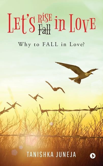Lets Rise in Love Why to Fall in Love?