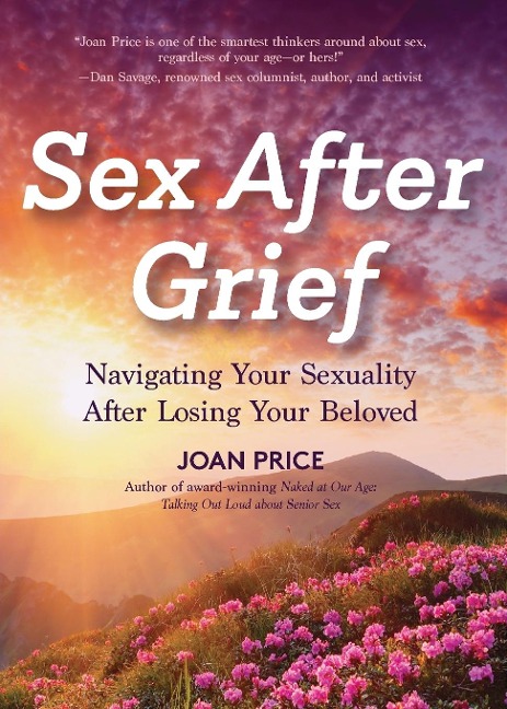 Sex After Grief Navigating Your Sexuality After Losing Your Beloved (Healing After Loss, Grief Gift, Bereavement Gift, Senior Sex)