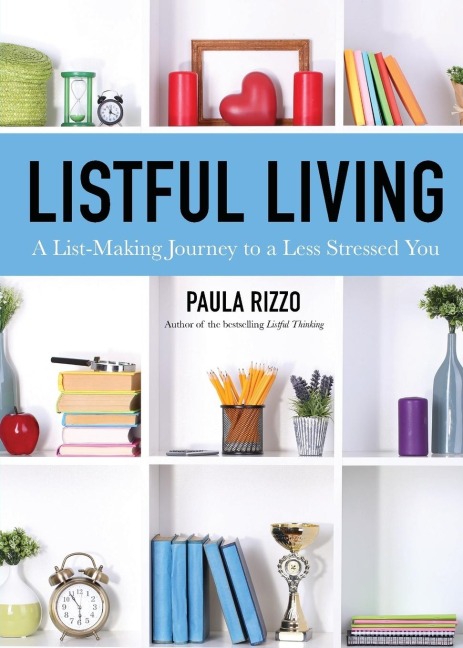 Listful Living: A List-Making Journey to a Less Stressed You (Gift for Stressed Working Women, How to Stay Organized)