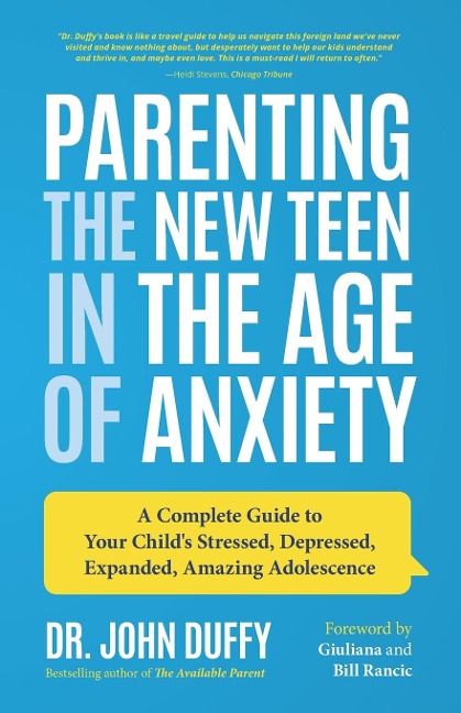 Parenting the New Teen in the Age of Anxiety: A Complete Guide to Your Childs Stressed, Depressed, Expanded, Amazing Adolescence (Parenting Tips, Raising Anxious Teens, Gift for Parents)