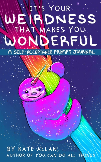 Its Your Weirdness That Makes You Wonderful: A Self-Acceptance Prompt Journal (Art Therapy, Anxiety Journal for Strong Women)
