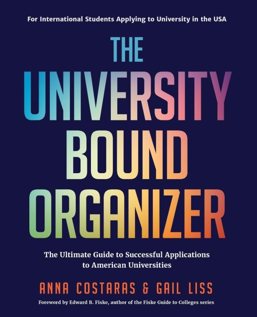 The University Bound Organizer: The Ultimate Guide to Successful Applications to American Universities (University Admission Advice, Application Guide, College Planning Book)