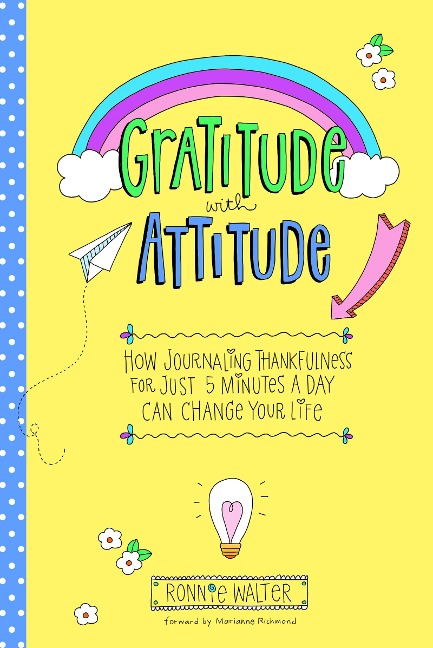 Gratitude with Attitude: How Journaling Thankfulness for Just 5 Minutes a Day Can Change Your Life (A Woman gift, for Readers of Good Days Start With Gratitude)