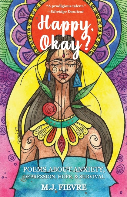 Happy, Okay?: Poems about Anxiety, Depression, Hope, and Survival (for Fans of Her by Pierre Alex Jeanty or Sylvester McNutt)
