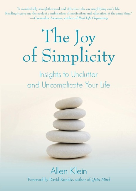 The Joy of Simplicity: Insights to Unclutter and Uncomplicate Your Life (Affirmation Book on Simplicity and Self-Compassion, Organizing for Stress Reduction)