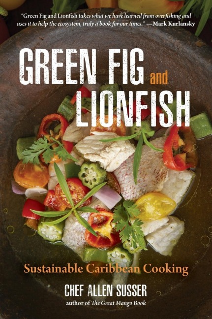 Green Fig and Lionfish: Sustainable Caribbean Cooking (A Gourmet Foodie Gift)