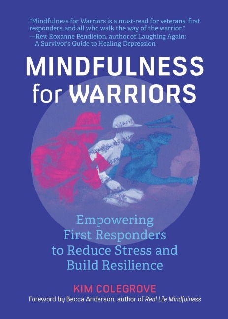 Mindfulness for Warriors: Empowering First Responders to Reduce Stress and Build Resilience (Book for Doctors, Police, Nurses, Firefighters, Paramedics, Military, and Others)