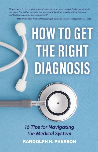 How to Get the Right Diagnosis: 16 Tips for Navigating the Medical System