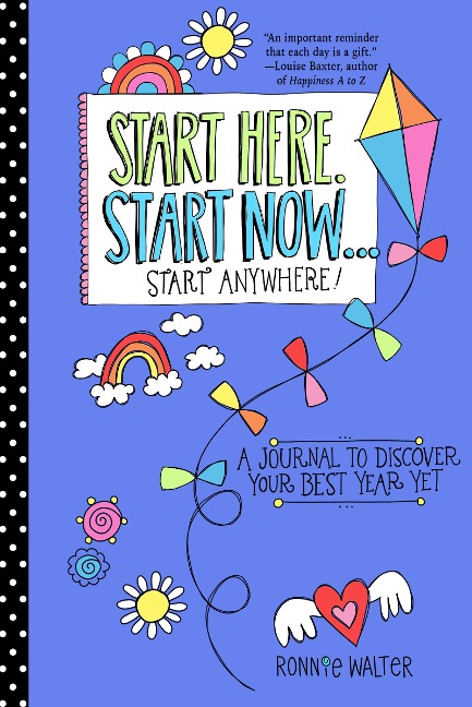 Start Here, Start Now...Start Anywhere: A Fill-In Journal to Discover Your Best Year Yet! (Adult Coloring Book, Activity Journal, for Fans of Present Not Perfect or Start Where You Are)