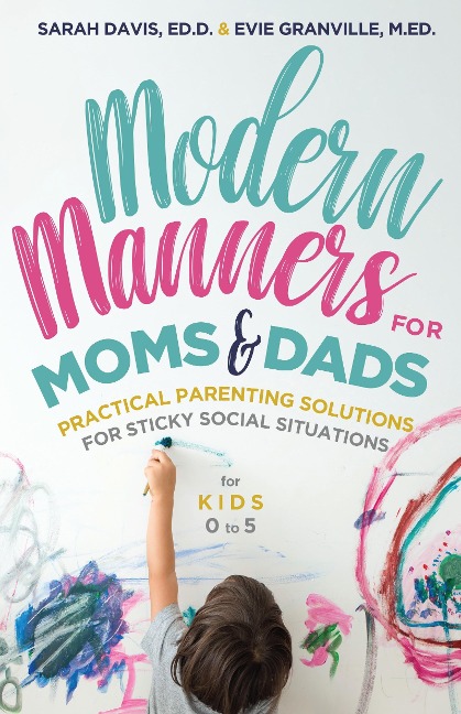 Modern Manners for Moms & Dads: Practical Parenting Solutions for Sticky Social Situations  (For Kids 05) (Parenting etiquette, Good manners, & Child rearing tips)
