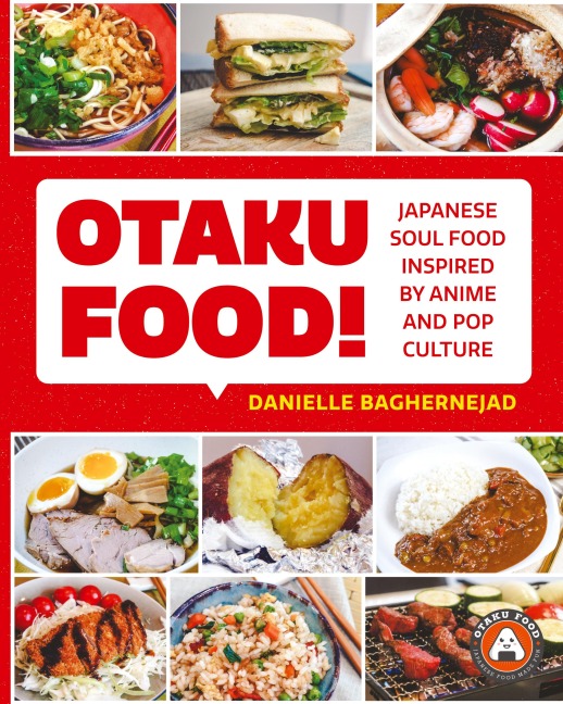 Otaku Food!: Japanese Soul Food Inspired by Anime and Pop Culture