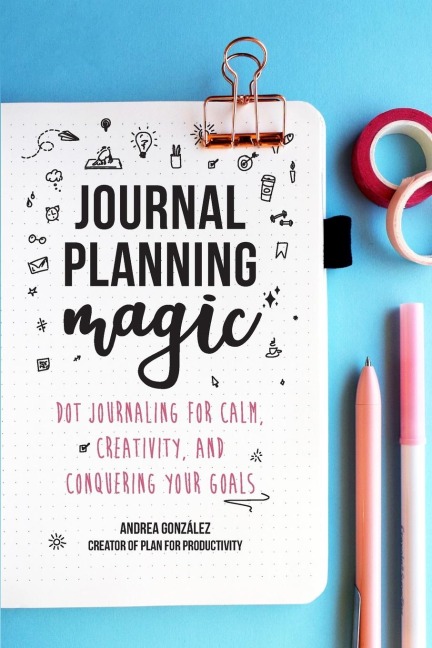 Journal Planning Magic: Dot Journaling for Calm, Creativity, and Conquering Your Goals (Bullet Journaling, Productivity, Planner, Guided Journals)