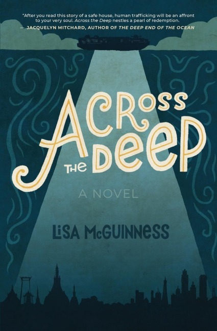 Across the Deep: A Novel (Friendship, Romance, Suspense, Human Trafficking, Social Justice)