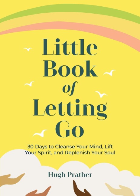 Little Book of Letting Go: 30 Days to Cleanse Your Mind, Lift Your Spirit, and Replenish Your Soul