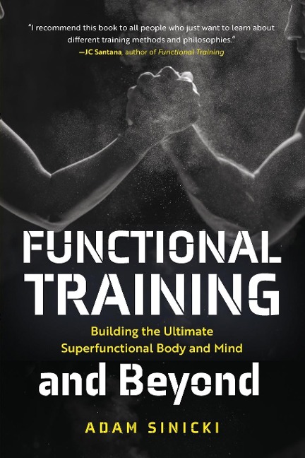 Functional Training and Beyond: Building the Ultimate Superfunctional Body and Mind (Building Muscle and Performance, Weight Training, Mens Health)