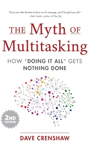 The Myth of Multitasking: How "Doing It All" Gets Nothing Done (2nd Edition) (Project Management and Time Management Skills)