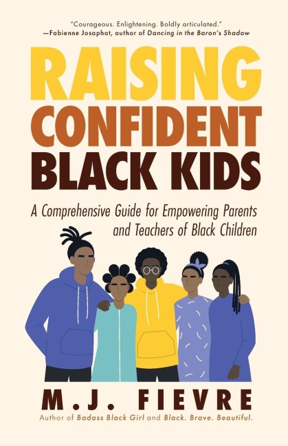 Raising Confident Black Kids: A Comprehensive Guide for Empowering Parents and Teachers of Black Children (Teaching Resource, Gift For Parents, Adolescent Psychology)