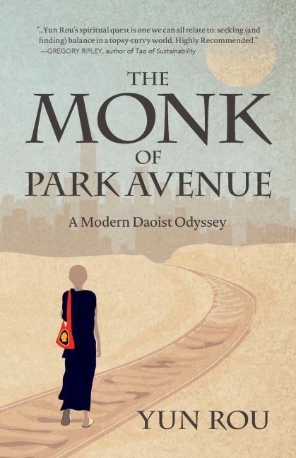 The Monk of Park Avenue: A Modern Daoist Odyssey (a Taoists Memoir of Spiritual Transformation)