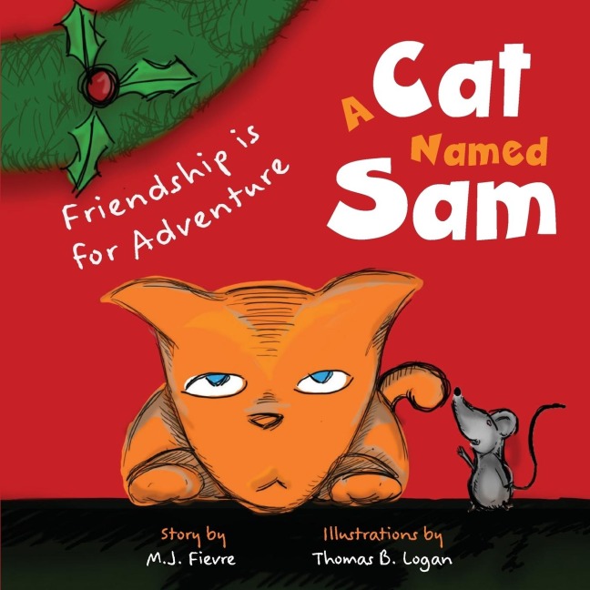 A Cat Named Sam: Friendship Is for Adventure (Ages 4-8) (Learn Compassion, Learn to Listen to Others)