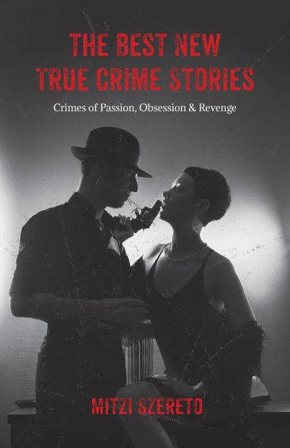 The Best New True Crime Stories: Crimes of Passion, Obsession & Revenge: (True Crime Gift)