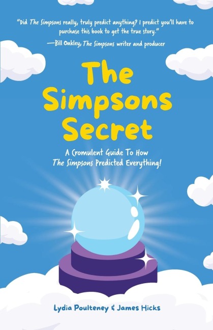 The Simpsons Secret: A Cromulent Guide to How the Simpsons Predicted Everything!