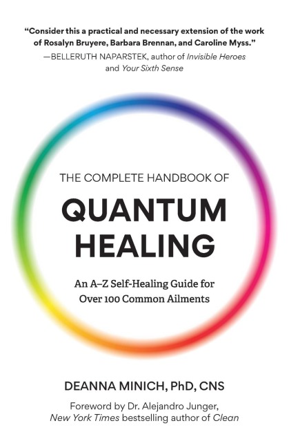 The Complete Handbook of Quantum Healing: An A-Z Self-Healing Guide for Over 100 Common Ailments (Holistic Healing Reference Book)