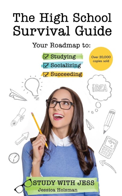The High School Survival Guide: Your Roadmap to Studying, Socializing & Succeeding (Ages 12-16) (Middle School Graduation Gift)