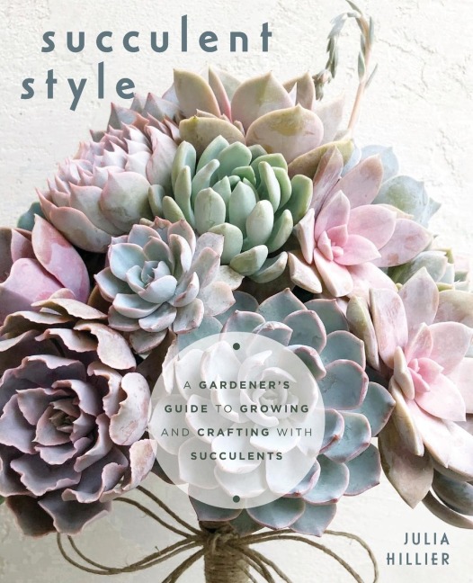 Succulent Style: A Gardeners Guide to Growing and Crafting with Succulents (Plant Style Decor, DIY Interior Design, Gift for Gardeners)