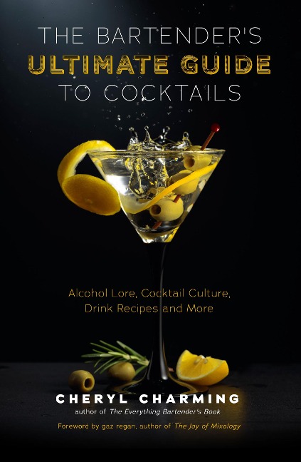 The Bartenders Ultimate Guide to Cocktails: A Guide to Cocktail History, Culture, Trivia and Favorite Drinks (Bartending Book, Cocktails Gift, Cocktail Recipes)