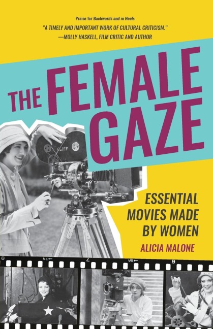 The Female Gaze: Essential Movies Made by Women (Alicia Malone's Movie History of Women in Entertainment) (Birthday Gift for Her)