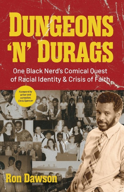 Dungeons 'n' Durags: One Black Nerd's Comical Quest of Racial Identity and Crisis of Faith (Social Commentary, Gift for Nerds, Uncomfortable Conversations)