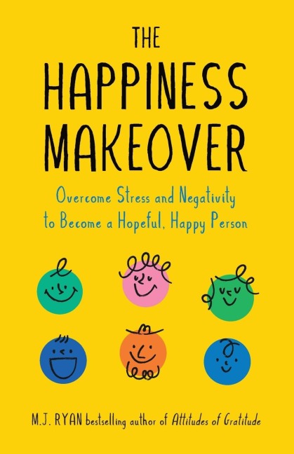 The Happiness Makeover: Overcome Stress and Negativity to Become a Hopeful, Happy Person (Positive Psychology; Positivity Book) (Birthday Gift for Her)