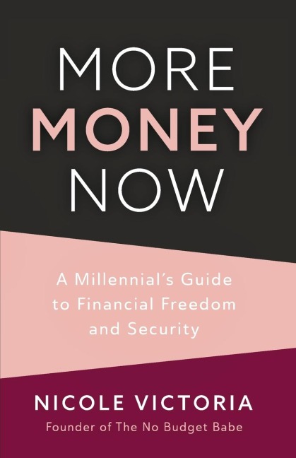 More Money Now: A Millennial's Guide to Financial Freedom and Security (Budgeting Book)