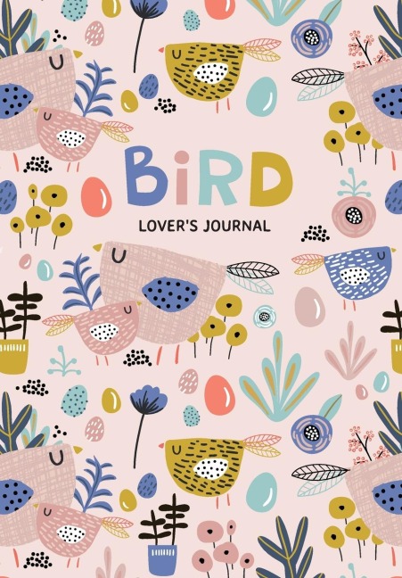 Bird Lover's Blank Journal: A Cute Journal of Feathers and Diary Notebook Pages (Journal for the Bird Watching Enthusiast)