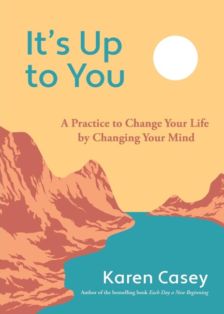 It's Up to You: A Practice to Change Your Life by Changing Your Mind (Finding Inner Peace, Positive Thoughts, Change Your Life)