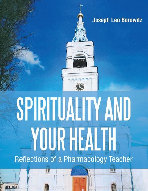 Spirituality and Your Health: Reflections of a Pharmacology Teacher
