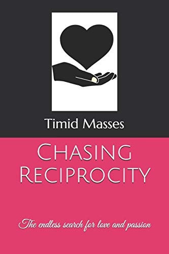 Chasing Reciprocity The Endless Search for Love and Passion
