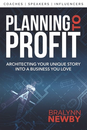 Planning to Profit Architecting Your Unique Story Into a Business You Love