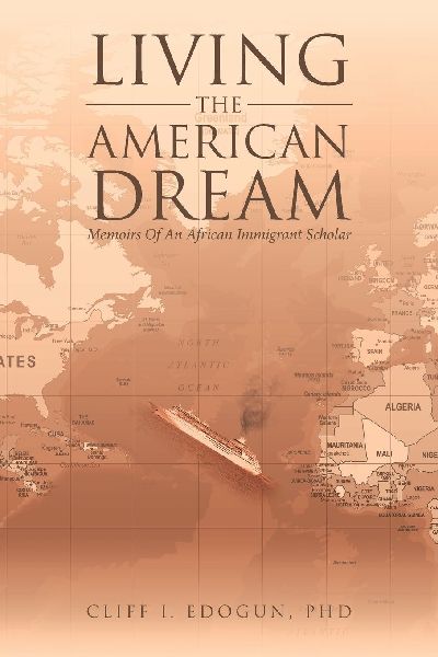Living The American Dream: Memoirs Of An African Immigrant Scholar