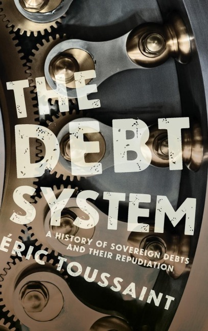 The Debt System: A History of Sovereign Debts and Their Repudiation