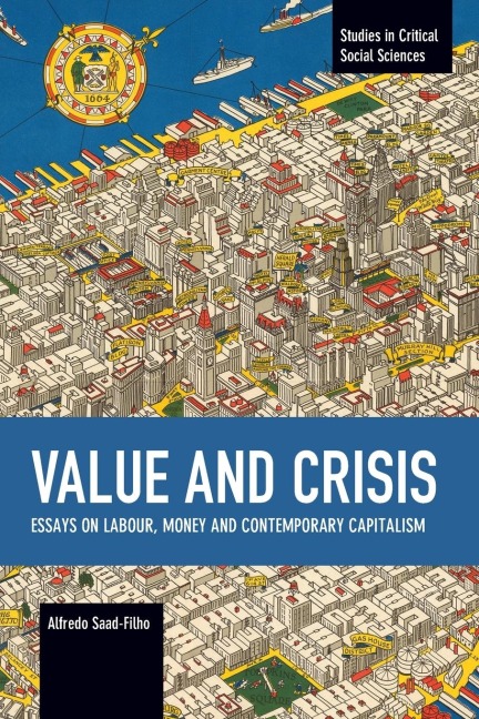 Value and Crisis: Essays on Labour, Money and Contemporary Capitalism