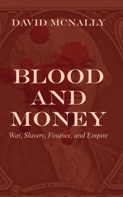 Blood and Money: War, Slavery, Finance, and Empire