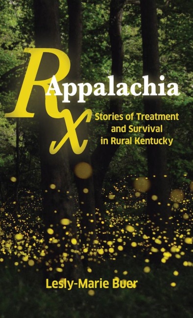 RX Appalachia: Stories of Treatment and Survival in Rural Kentucky