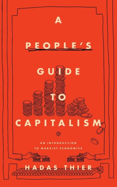 A Peoples Guide to Capitalism: An Introduction to Marxist Economics