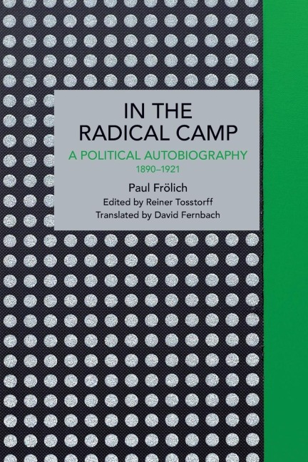 Paul Frölich: In the Radical Camp: A Political Autobiography 1890-1921