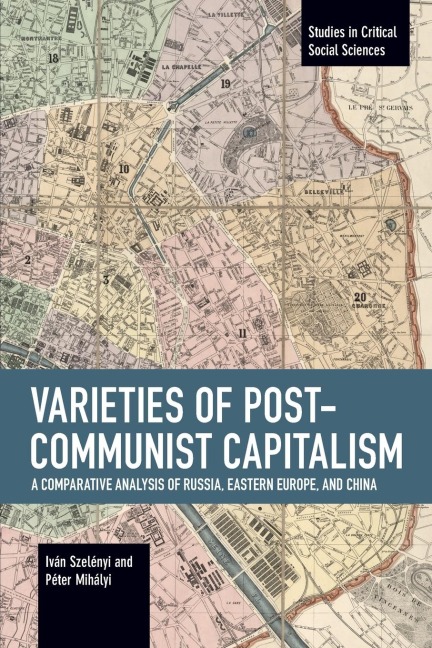 Varieties of Post-Communist Capitalism: A Comparative Analysis of Russia, Eastern Europe and China