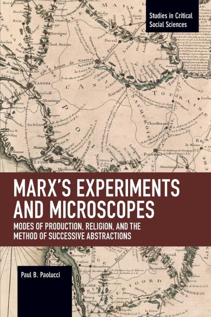 Marx's Experiments and Microscopes: Modes of Production, Religion, and the Method of Successive Abstractions