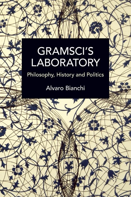 Gramscis Laboratory: Philosophy, History and Politics