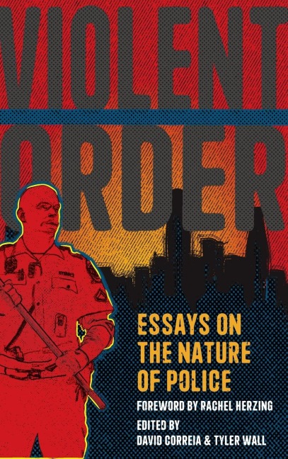 Violent Order: Essays on the Nature of Police