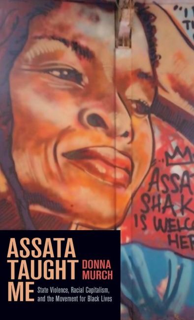 Assata Taught Me: State Violence, Racial Capitalism, and the Movement for Black Lives